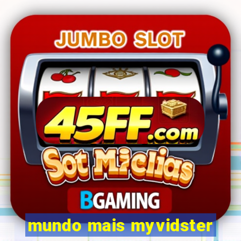 mundo mais myvidster